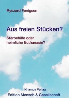 Aus freien Stücken? Sterbehilfe oder heimliche Euthanasie? - Fenigsen, Ryszard