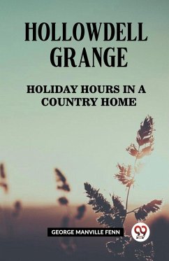 Hollowdell Grange Holiday Hours in a Country Home - Manville Fenn, George