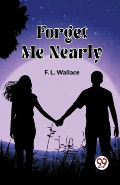 Forget Me Nearly - Wallace, F. L.