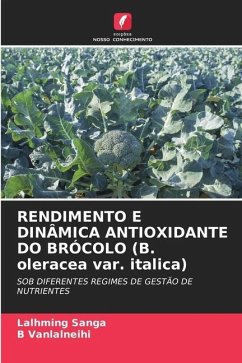 RENDIMENTO E DINÂMICA ANTIOXIDANTE DO BRÓCOLO (B. oleracea var. italica) - Sanga, Lalhming;Vanlalneihi, B