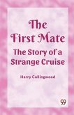 The First Mate The Story of a Strange Cruise