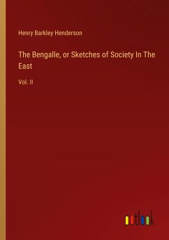 The Bengalle, or Sketches of Society In The East - Henderson, Henry Barkley