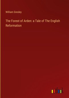 The Forest of Arden: a Tale of The English Reformation