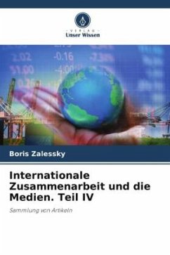 Internationale Zusammenarbeit und die Medien. Teil IV - Zalessky, Boris