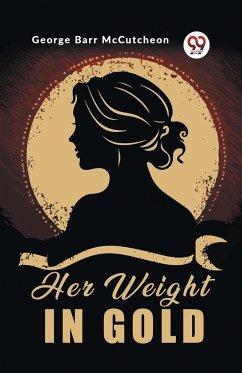 Her Weight in Gold - Barr Mccutcheon, George