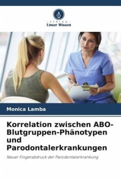 Korrelation zwischen ABO-Blutgruppen-Phänotypen und Parodontalerkrankungen - Lamba, Monica