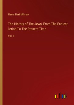 The History of The Jews, From The Earliest ¿eriod To The Present Time - Milman, Henry Hart