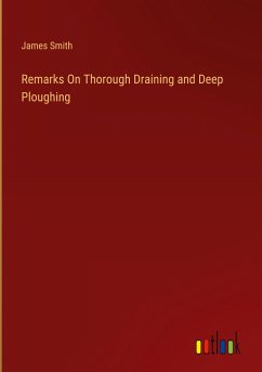 Remarks On Thorough Draining and Deep Ploughing - Smith, James