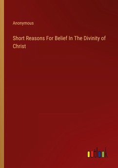 Short Reasons For Belief In The Divinity of Christ - Anonymous