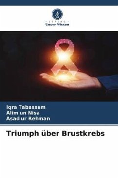 Triumph über Brustkrebs - Tabassum, Iqra;Nisa, Alim un;Rehman, Asad ur