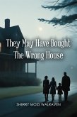 They May Have Bought The Wrong House (eBook, ePUB)