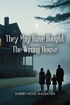 They May Have Bought The Wrong House (eBook, ePUB) - Walraven, Sherry Moss