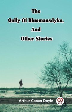 The Gully Of Bluemansdyke, And Other Stories - Conan Doyle, Arthur