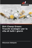 Dirt Cheap Green: Trucchi ecologici per la vita di tutti i giorni