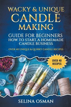 Wacky & Unique Candle-Making Guide for Beginners - Osman, Selina