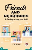 Friends and Neighbors Or, Two Ways of Living in the World