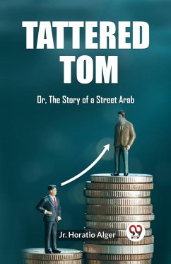 Tattered Tom Or, The Story of a Street Arab - Horatio Alger, Jr.