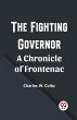 The Fighting Governor A Chronicle of... - Bild 1