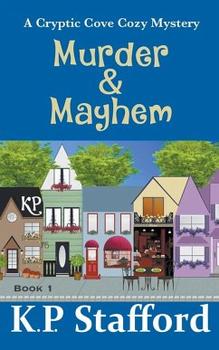 Murder & Mayhem - A Cryptic Cove Cozy Mystery - Book 1 - Stafford, K. P.