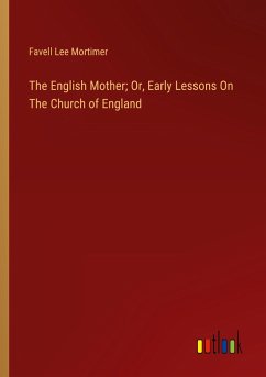 The English Mother; Or, Early Lessons On The Church of England