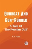 Gunboat And Gun-Runner A Tale Of The Persian Gulf