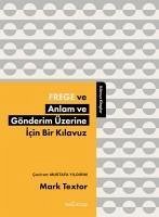 Frege ve Anlam ve Gönderim Üzerine Icin Bir Kilavuz - Textor, Mark