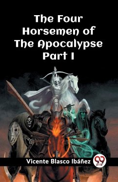 The Four Horsemen of the Apocalypse Part I - Ibanez, Vicente Blasco