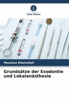 Grundsätze der Exodontie und Lokalanästhesie - Kheirallah, Mouetaz