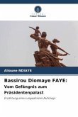 Bassirou Diomaye FAYE: Vom Gefängnis zum Präsidentenpalast