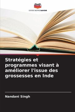 Stratégies et programmes visant à améliorer l'issue des grossesses en Inde - Singh, Nandani