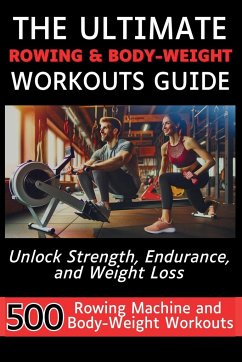 The Ultimate Rowing & Body-Weight Workouts Guide - Vasquez, Mauricio; Publishing, Mindscape Artwork