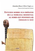 Estudis sobre els orígens de la noblesa medieval al nord-est peninsular, segles X-XII Estudis sobre els orígens de la noblesa medieval al nord-est peninsular, segles X-XII