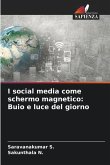 I social media come schermo magnetico: Buio e luce del giorno