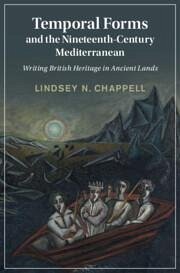 Temporal Forms and the Nineteenth-Century Mediterranean - Chappell, Lindsey N