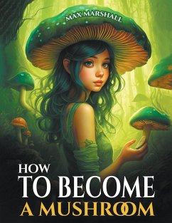 How to Become a Mushroom - Marshall, Max