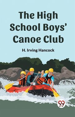 The High School Boys' Canoe Club - Irving Hancock, H.