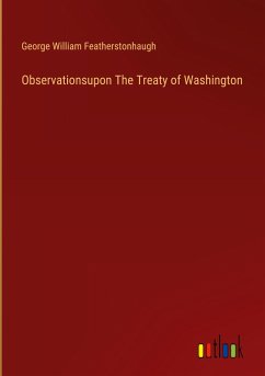 Observationsupon The Treaty of Washington - Featherstonhaugh, George William