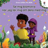 Se mig blomstra när jag lär mig att dela med mig Se mig blomstra när jag lär mig att dela med mig