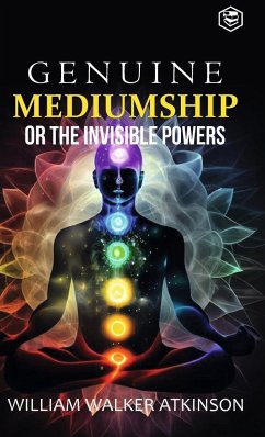 Genuine Mediumship or the Invisible Powers (Deluxe Hardbound Edition) - Atkinson, William Walker