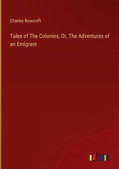 Tales of The Colonies, Or, The Adventures of an Emigrant