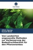 Von Landwirten angewandte Methoden zur Verbesserung der Bodenfruchtbarkeit für den Pflanzenanbau