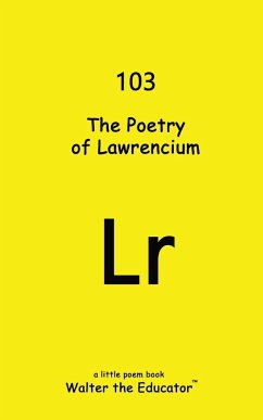 The Poetry of Lawrencium - Walter the Educator