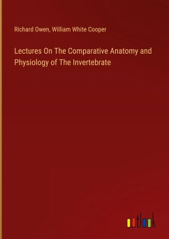 Lectures On The Comparative Anatomy and Physiology of The Invertebrate