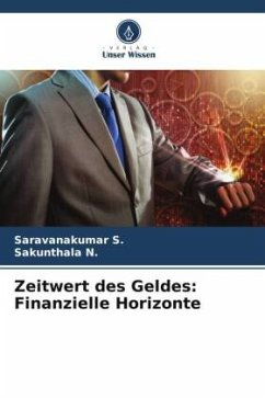 Zeitwert des Geldes: Finanzielle Horizonte - S., Saravanakumar;N., Sakunthala