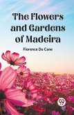 The Flowers and Gardens of Madeira