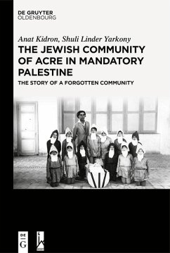 The Jewish Community of Acre in Mandatory Palestine (eBook, ePUB) - Kidron, Anat; Linder Yarkony, Shuli