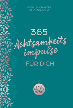 365 Achtsamkeitsimpulse für dich (eBook, ePUB) - Long, Aljoscha; Schweppe, Ronald