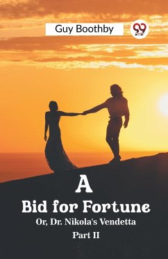 A Bid for Fortune Or, Dr. Nikola's Vendetta Part II - Boothby, Guy
