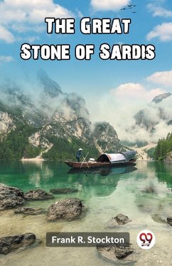 The Great Stone of Sardis - Stockton, Frank R.