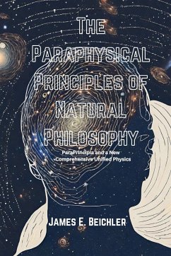 The Paraphysical Principles of Natural Philosophy - Beichler, James E.